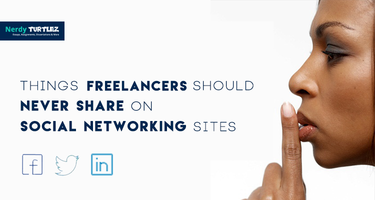 4 Things Freelancers Should Never Share On Social Networking Sites 