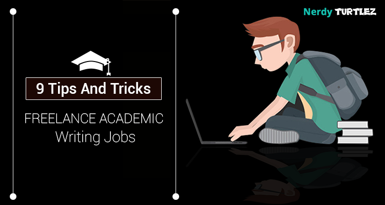 Freelance Academic Writing Jobs: 9 Tips and Tricks