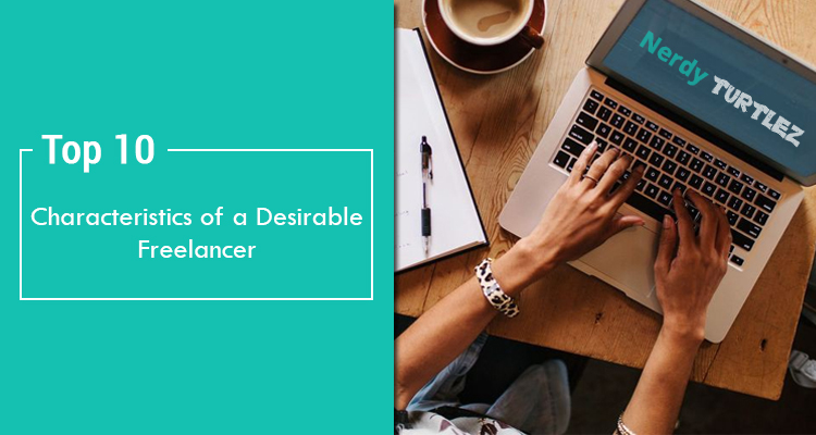 Freelancing: Top 10 Characteristics of a Desirable Freelancer