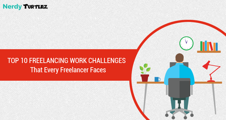 Top 10 Freelancing Work Challenges That Every Freelancer Faces
