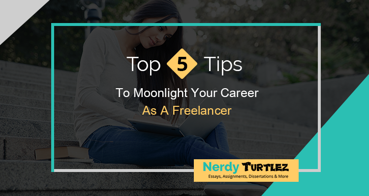 Top 5 Tips to Moonlight Your Career as A Freelancer