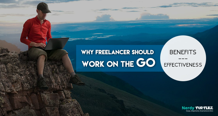 Why Freelancer Should Work on The Go: Benefits and Effectiveness